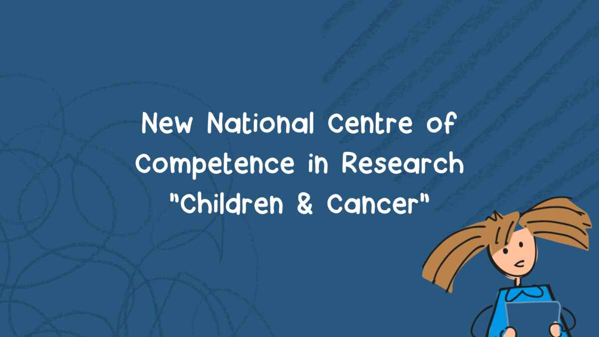 National Centre of Competence in Research “Children & Cancer” Strengthens Paediatric Oncology in Switzerland