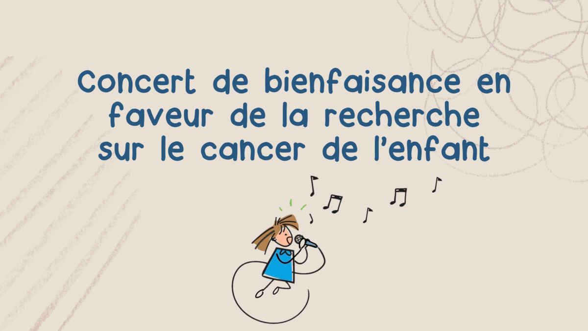 Concert de bienfaisance en faveur de la recherche sur le cancer de l’enfant